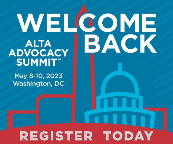 If an issue or topic involves title professionals and influences federal legislators, regulators and public policy, you’ll hear about it at ALTA Advocacy Summit. And this year, we will be back on Capitol Hill! We will match you with your state’s federal legislators to help advance policies that affect American property rights.